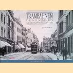 Trambahnen die in Luxemburg Geschichte machten door Jean-Paul Hoffmann