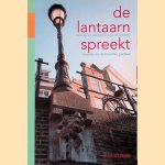 De lantaarn spreekt: wandel- en vaarroutes langs de lantaarnconsoles aan de Utrechtse grachten door Nettie Stoppelenburg