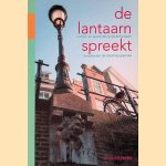 De lantaarn spreekt: wandel- en vaarroutes langs de lantaarnconsoles aan de Utrechtse grachten door Nettie Stoppelenburg