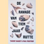 De ravage van tien jaar Rutte & onze voorstellen voor politiek, economisch en cultureel herstel door Thierry Henri Philippe Baudet e.a.