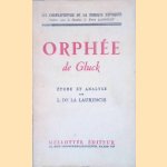 Orph&eacute;e de Gluck: &Eacute;tude et Analyse door L. de la Laurencie