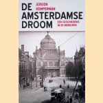De Amsterdamse Droom: Een geschiedenis in 25 bedrijven door Jeroen Kemperman