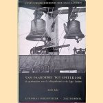 Van paardebel tot speelklok: De geschiedenis van de klokgietkunst in de Lage Landen
Andr&eacute; Lehr
&euro;&nbsp;10,00