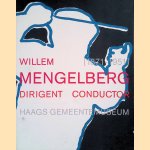 Willem Mengelberg (1871-1951): Dirigent, Conductor door Frits Zwart