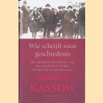 Wie schrijft onze geschiedenis: Het dramatische verhaal van het verborgen archief uit het getto van Warschau door Samuel D. Kassow