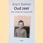 Oud zeer: Over vroeger dat nog pijn doet
Bram Bakker
&euro;&nbsp;8,00
