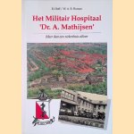 Het militair hospitaal "Dr. A. Mathijsen": Meer dan een ziekenhuis alleen door R. Hoff e.a.