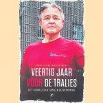 Veertig jaar v&oacute;&oacute;r de tralies: het 'dubbelleven' van een vechtsporter door Gerlof Leistra e.a.