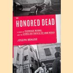 The Honored Dead: A Story of Friendship, Murder, and the Search for Truth in the Arab World door Joseph Braude