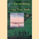 De stichting van New York in juli 1625: Reconstructies en nieuwe gegevens ontleend aan de Van Rappard documenten door F.C. Wieder