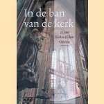 In de ban van de kerk. 25 jaar kerken kijken Utrecht door Peter van Coolwijk e.a.