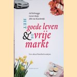 Het goede leven & de vrije markt: Een cultuurfilosofische analyse door Ad Verbrugge e.a.