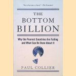 The Bottom Billion: Why the Poorest Countries are Failing and what Can be Done about it door Paul Collier