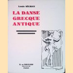 La Danse Grecque Antique door Louis S&eacute;chan
