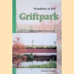 Wandelen in het Griftpark: Ontluikende natuur in een nieuw park door Marja van der Wees