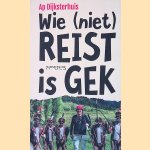 Wie (niet) reist is gek door Ap Dijksterhuis