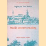 Nijmegen toentertijd: stad in stroomversnelling door Maarten Jan M. Dongelmans