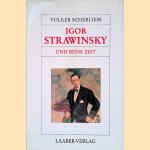 Igor Strawinsky und seine Zeit door Volker Scherliess