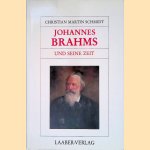 Johannes Brahms und seine Zeit door Christian Martin Schmidt