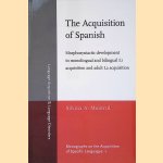 The Acquisition of Spanish: Morphosyntactic Development in Monolingual and Bilingual L1 Acquisition and Adult L2 Acquisition door Silvina A. Montrul