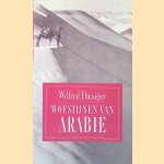 Woestijnen van Arabi&euml; door Wilfred Patrick Thesiger e.a.