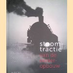 Stoomtractie van de wederopbouw: De Nederlandse Spoorwegen 1945-1958 door Eelco Storm