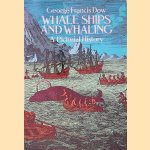 Whale Ships and Whaling: A Pictorial History door George Francis Dow