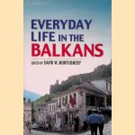 Everyday Life in the Balkans door David W. Montgomery