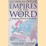 Empires of the Word: A Language History of the World door Nicholas Ostler