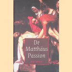 De Mattheus Passion + CD door Paul Janssen
