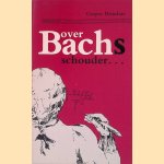 Over Bachs schouder door Casper Honders