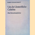 Um die Unsterbliche Geliebte: Eine Bestandsaufnahme door Harry Goldschmidt
