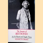 The Sonatas of Beethoven: As He Played and Taught Them door Kenneth Drake