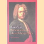 Het ware leven van Johann Sebastiaan Bach door Klaus Eidam