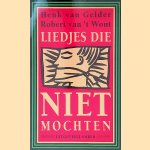 Liedjes die niet mochten door Henk van Gelder e.a.