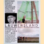 Lauwersland: verguld hart van het wad door Patricia Boiten e.a.