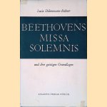 Beethovens missa solemnis und ihre geistigen Grundlagen door Lucie Dikenmann-Balmer