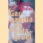 Gargantua en pantagruel door Fran&ccedil;ois Rabelais