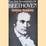 The Nine Symphonies of Beethoven door Antony Hopkins