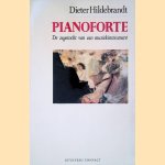 Pianoforte: De zegetocht van een muziekinstrument door Dieter Hildebrandt