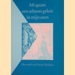 Mi quam een schoon geluit in mijn oren: Het werk van Suster Bertken door Jos&eacute; van - en anderen Aelst