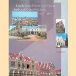 Dutch Town Planning Overseas During VOC and WIC Rule (1600-1800)
Ron van Oers
&euro;&nbsp;8,00