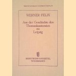 Aus der Geschichte des Thomaskantorates zu Leipzig door Werner Felix