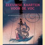 Zeeuwse Kaarten voor de VOC: Het Kaartenmakersbedrijf van de Kamer Zeeland In de 17de En 18de Eeuw
Ruud Paesie
&euro;&nbsp;10,00
