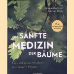 Die sanfte Medizin der B&auml;ume: Gesund leben mit altem und neuem Wissen door Maximilian Moser e.a.