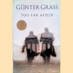 Too Far Afield door G&uuml;nter Grass