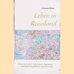 Leben in Russland: &Uuml;ber das heitere Leben einer deutschen Hausfrau im gr&ouml;&szlig;ten Land der Erde
Corinna Howe
&euro;&nbsp;9,00