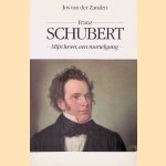 Franz Schubert. Mijn Leven: een Martelgang
Jos van der Zanden
&euro;&nbsp;8,00