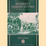 Beethoven's Folksong Settings: Chronology, Sources, Style door Barry Cooper