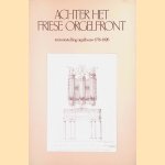 Achter het Friese orgelfront: tentoonstelling orgelbouw 1776-1926
Jan - en anderen Jongepier
&euro;&nbsp;8,00